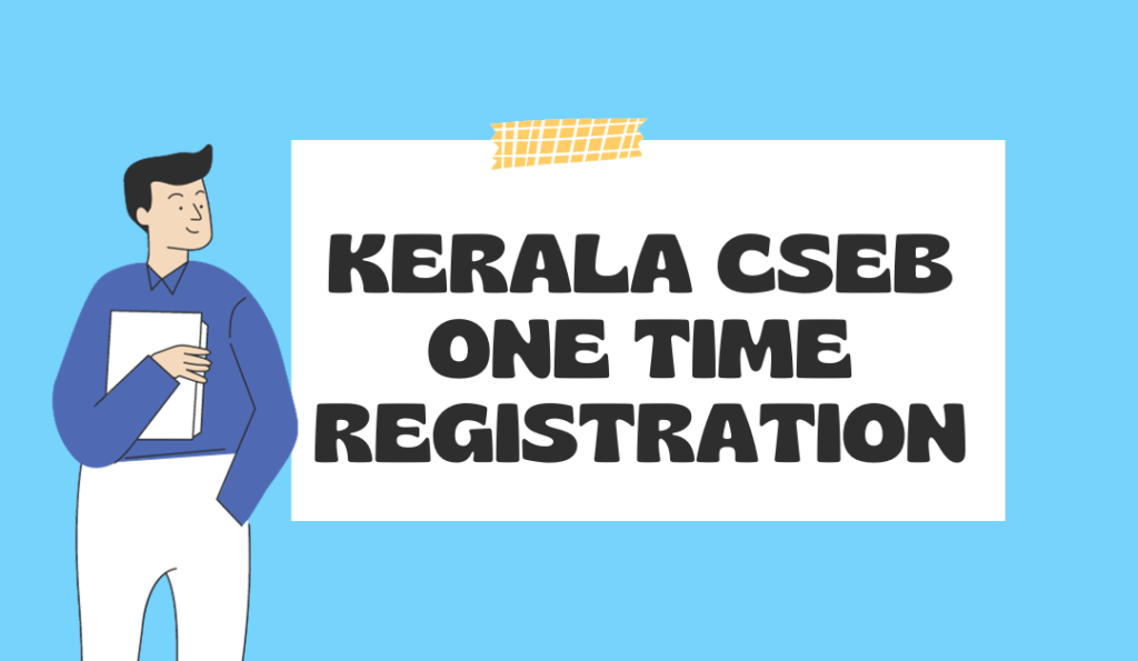 Kerala CSEB One Time Registration