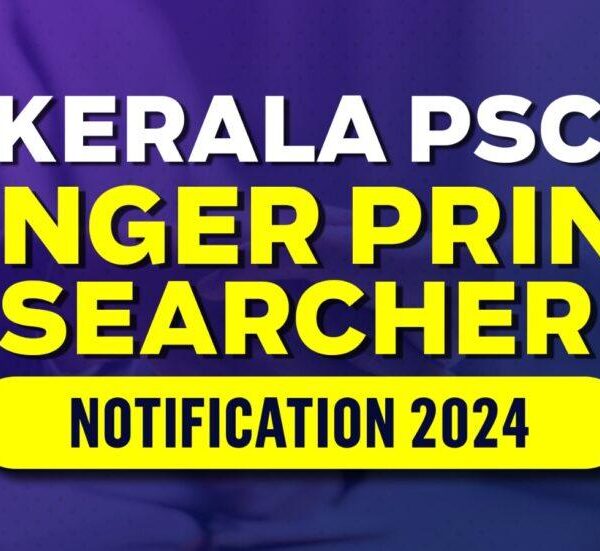 Kerala PSC Finger Print Searcher Notification 2024 Category Number – 233/2024