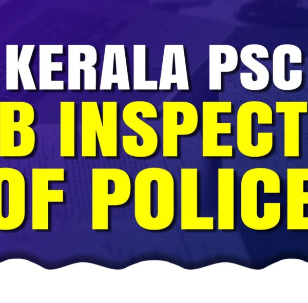 Sub inspector Kerala PSC Notification 2024-25 Category Number – 510/2024